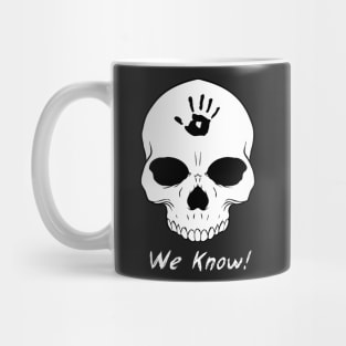 We Know!!! Mug